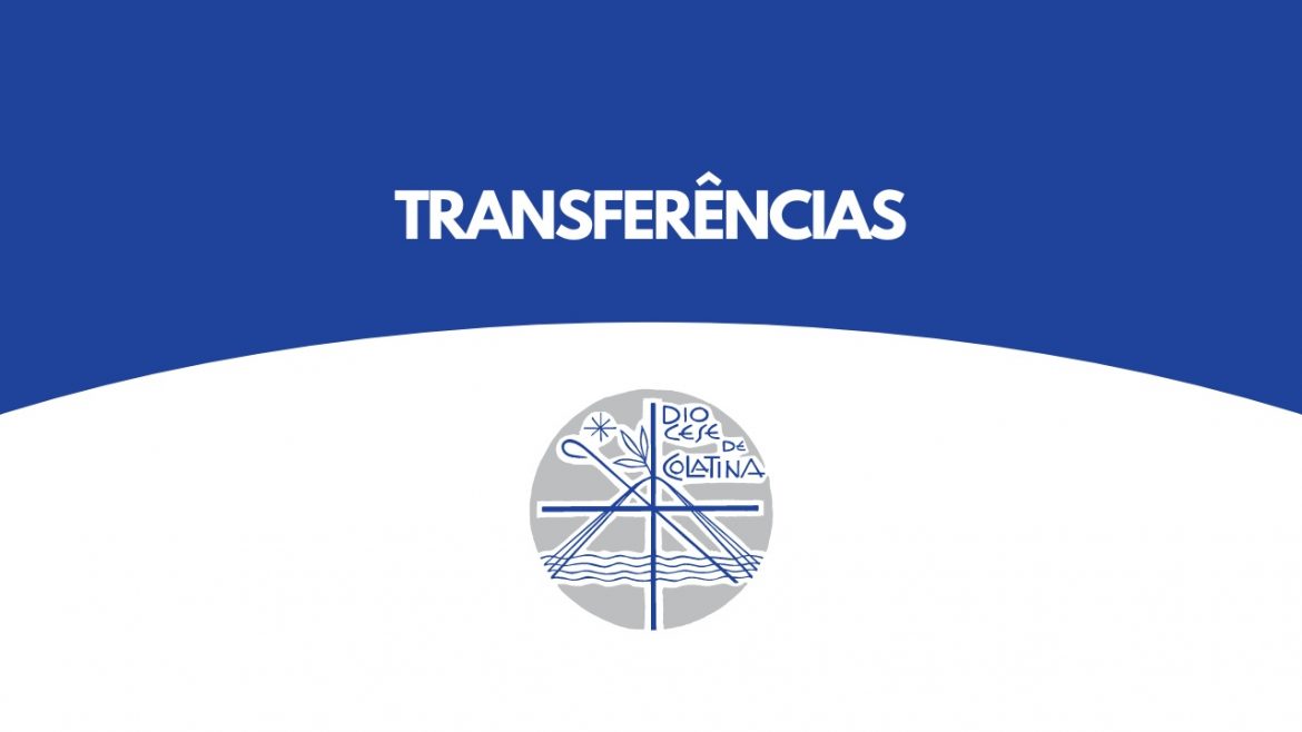 Nomeações e transferências para a Diocese de Colatina